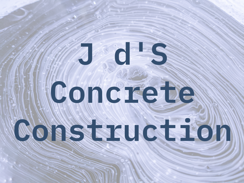 J d'S Concrete Construction