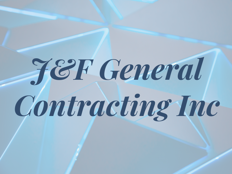 J&F General Contracting Inc