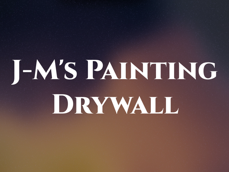 J-M's Painting and Drywall
