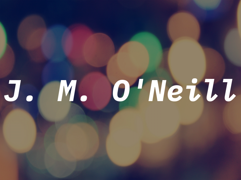 J. M. O'Neill