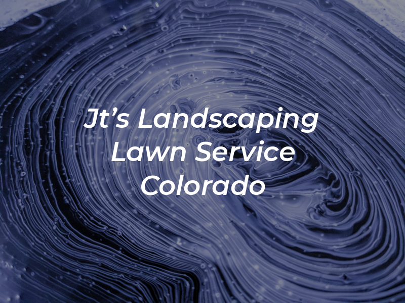 Jt's Landscaping & Lawn Service / Colorado
