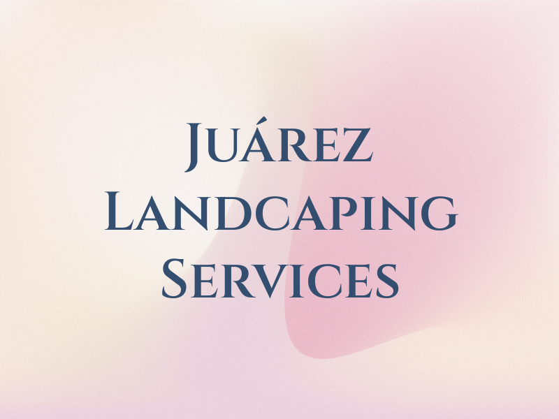 Juárez Landcaping Services Llc