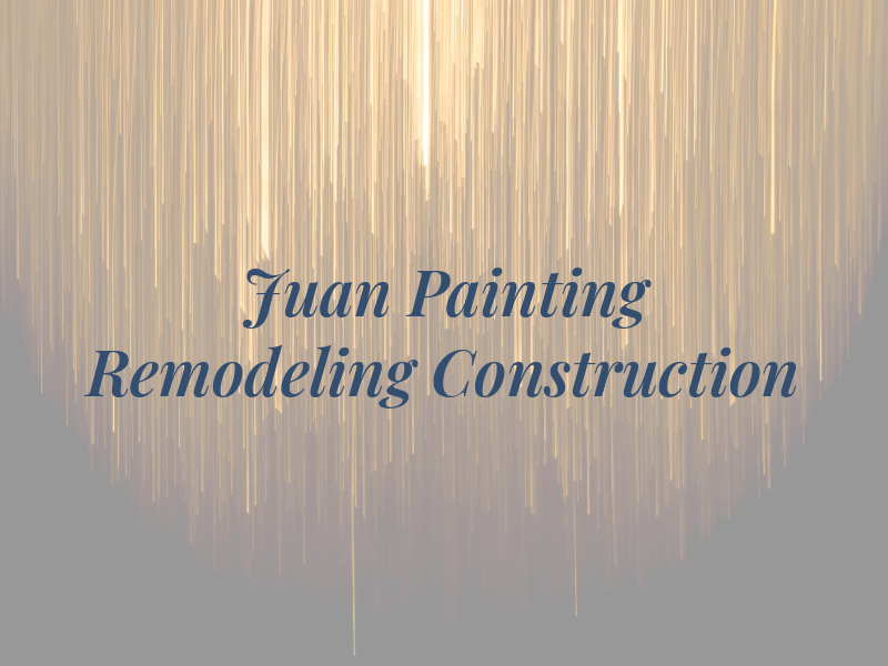 Juan C Painting and Remodeling Construction