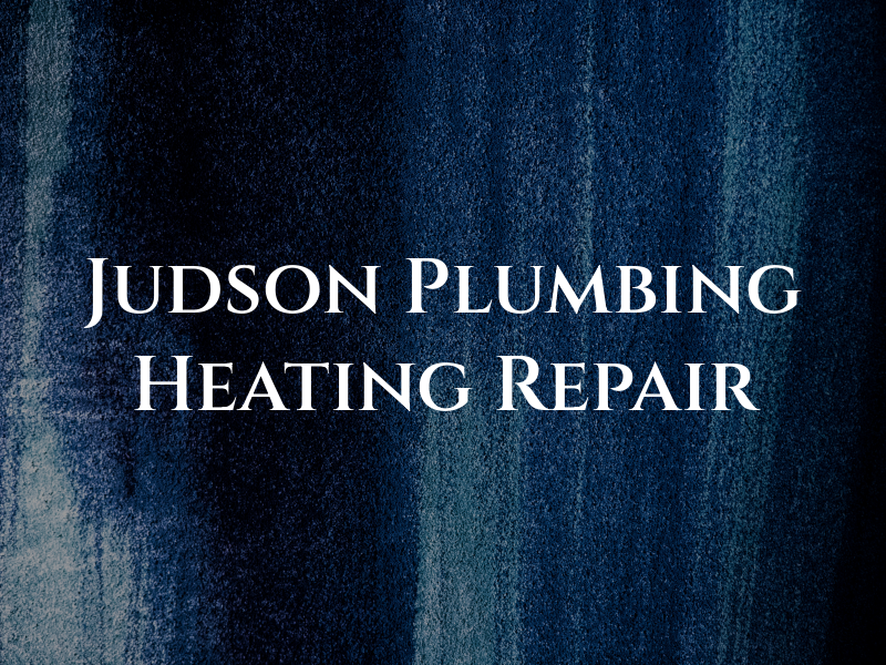 Judson Plumbing & Heating Repair
