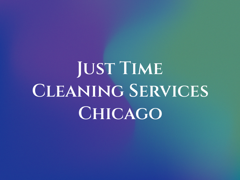 Just In Time Cleaning Services Chicago