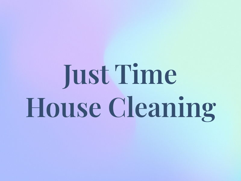 Just In Time House Cleaning