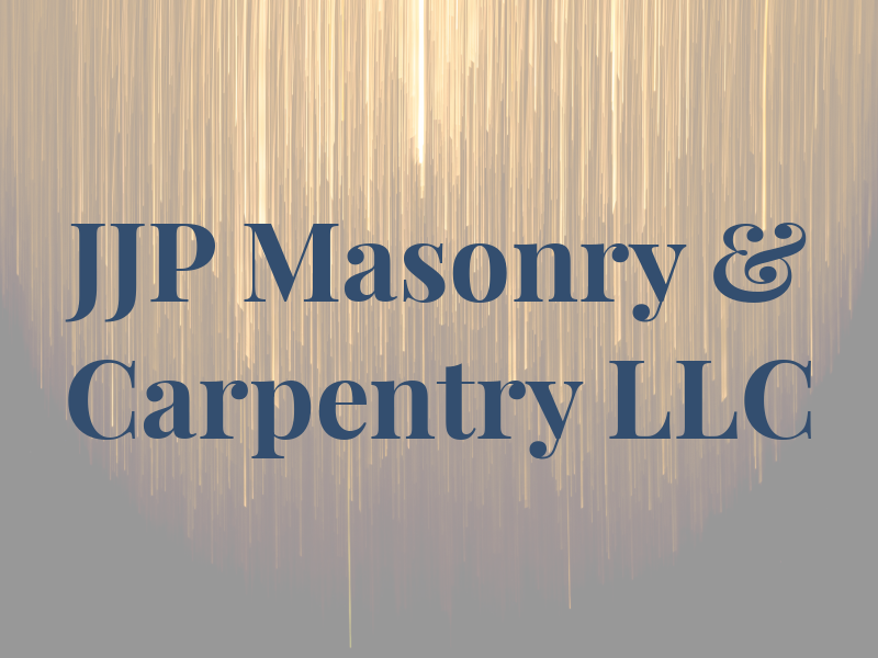 JJP Masonry & Carpentry LLC