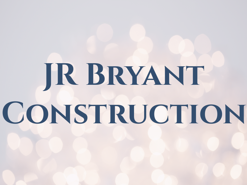 JR Bryant Construction