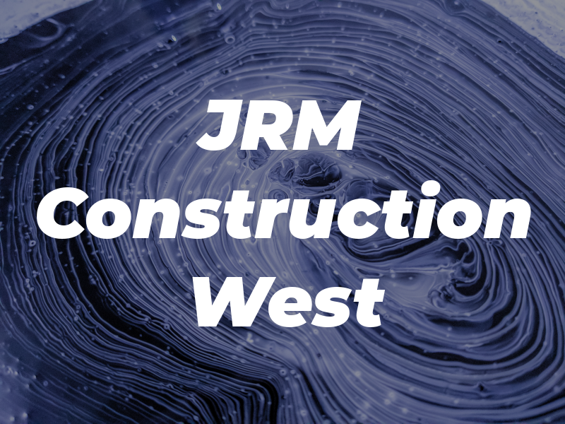 JRM Construction West