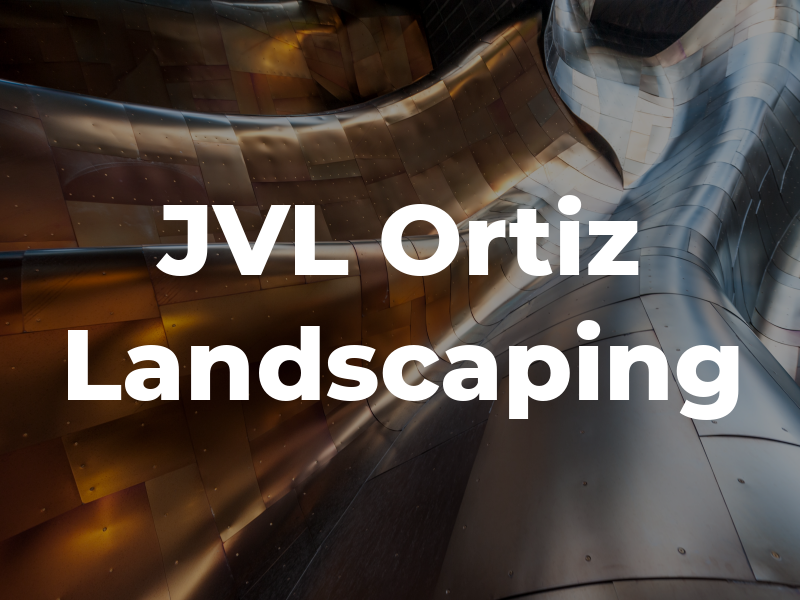 JVL Ortiz Landscaping