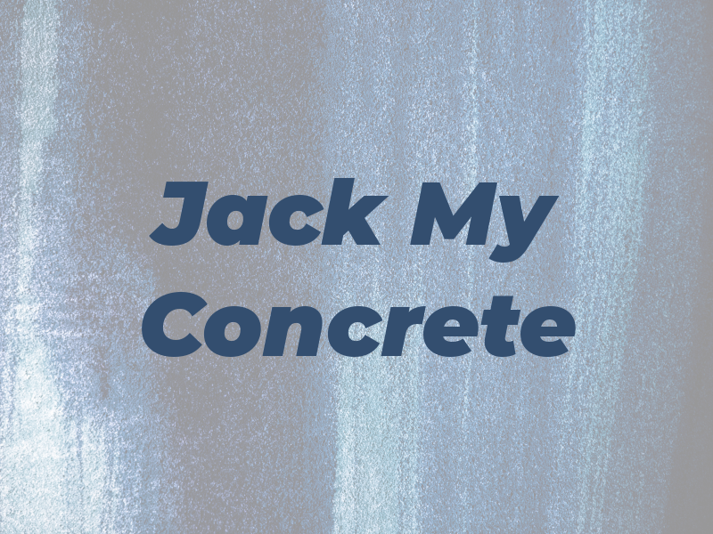 Jack My Concrete