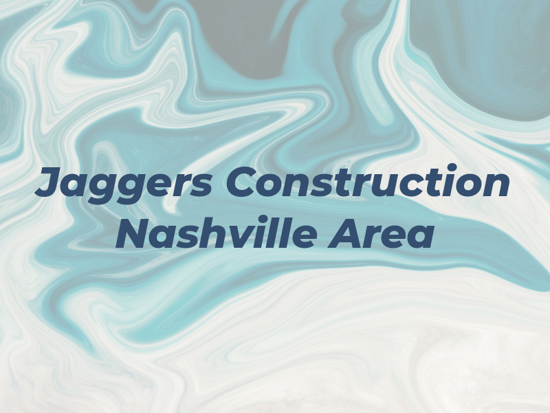 Jaggers Construction Nashville Area