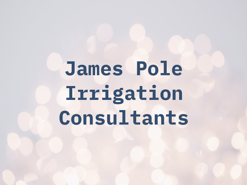 James Pole Irrigation Consultants