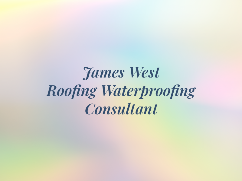 James West Roofing & Waterproofing Consultant