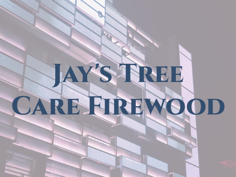 Jay's Tree Care & Firewood