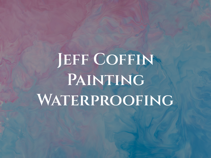 Jeff Coffin Painting & Waterproofing