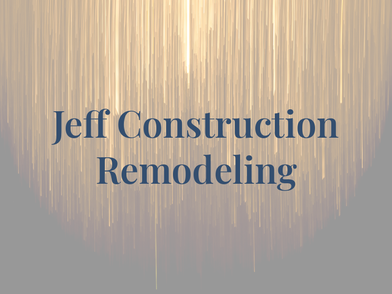 Jeff Construction and Remodeling