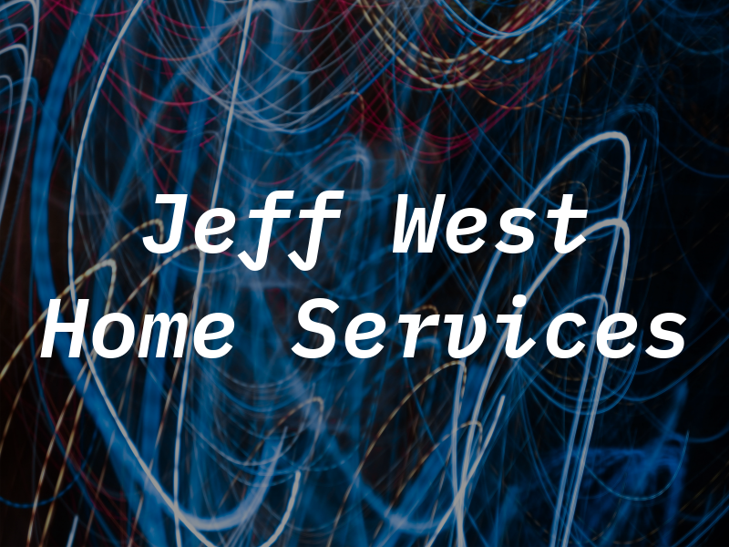 Jeff West Home Services Inc