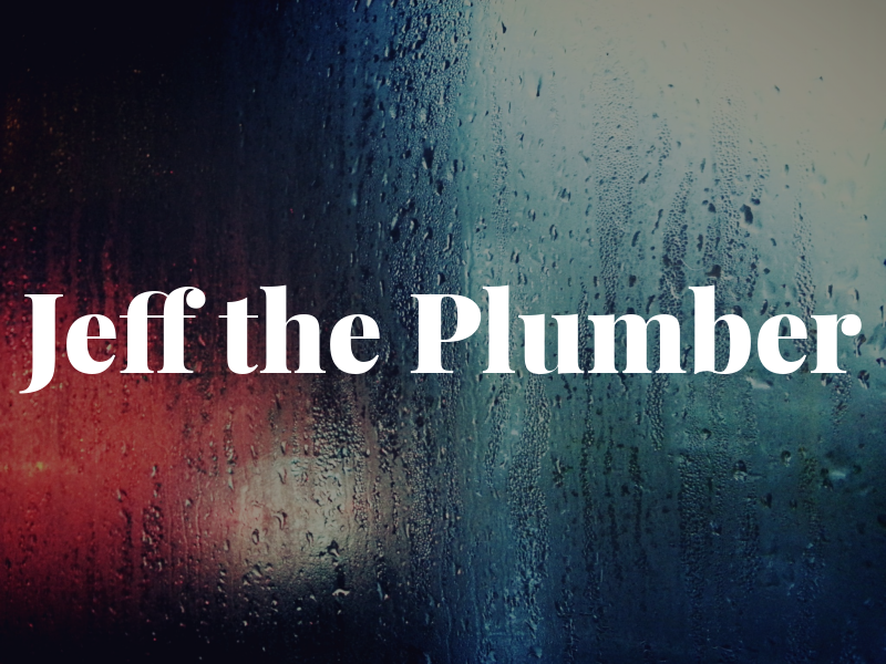 Jeff the Plumber