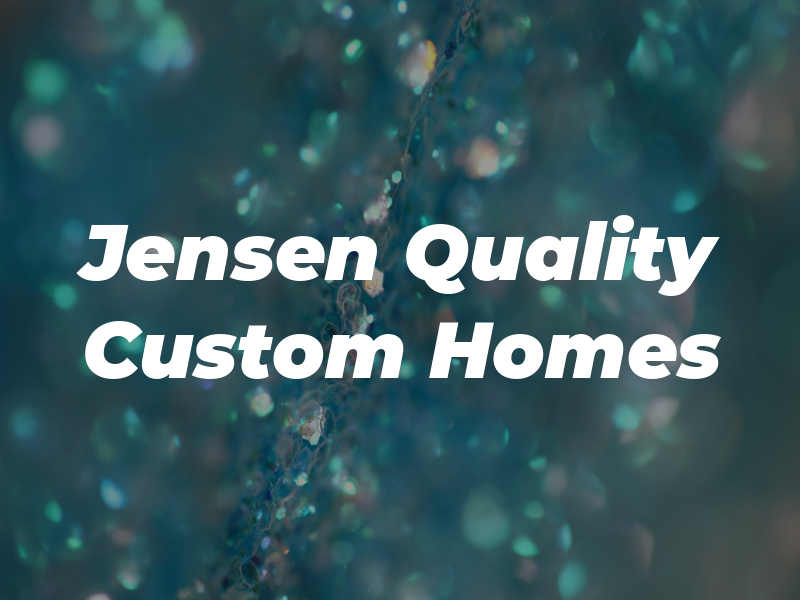 Jensen Quality Custom Homes