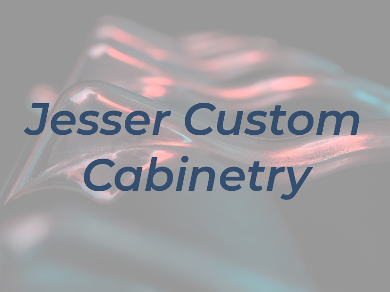 Jesser Custom Cabinetry