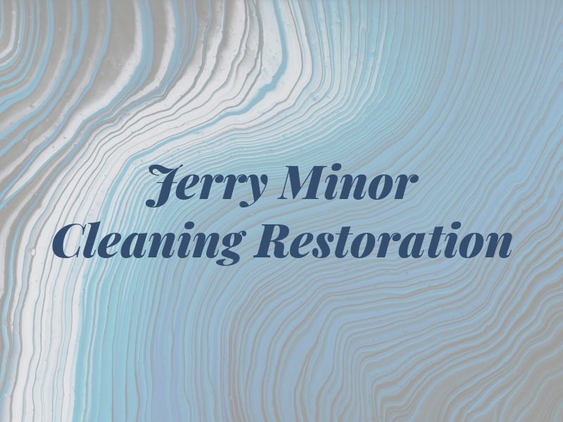 Jerry Minor Cleaning & Restoration