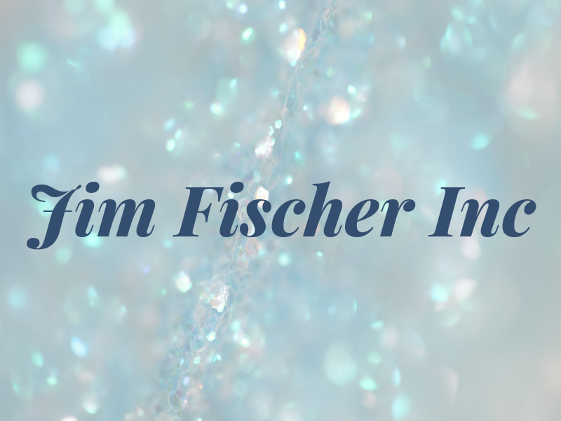 Jim Fischer Inc