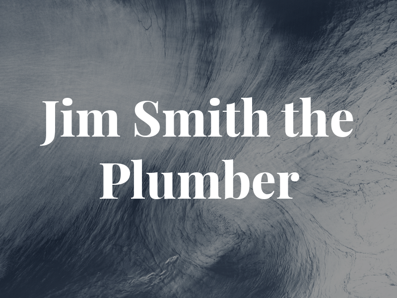 Jim Smith the Plumber