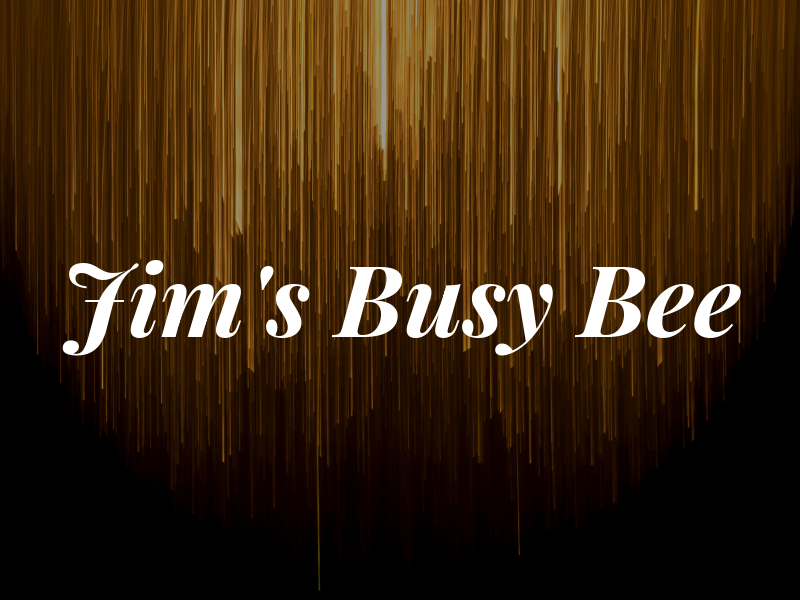 Jim's Busy Bee