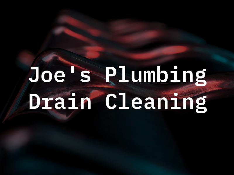 Joe's Plumbing and Drain Cleaning