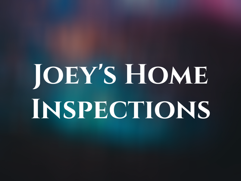 Joey's Home Inspections