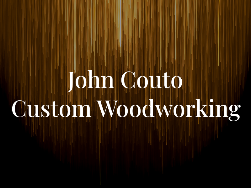 John Couto Custom Woodworking