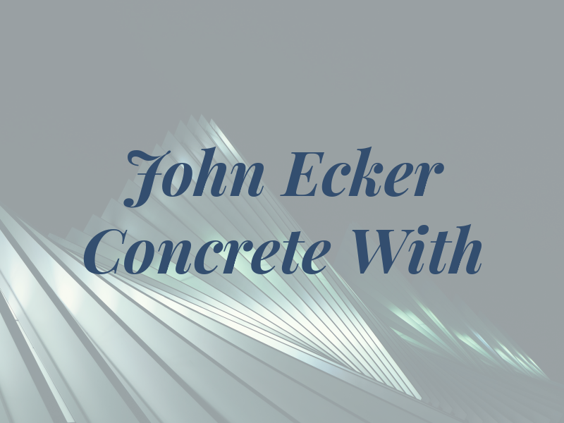John Ecker Concrete With Jme