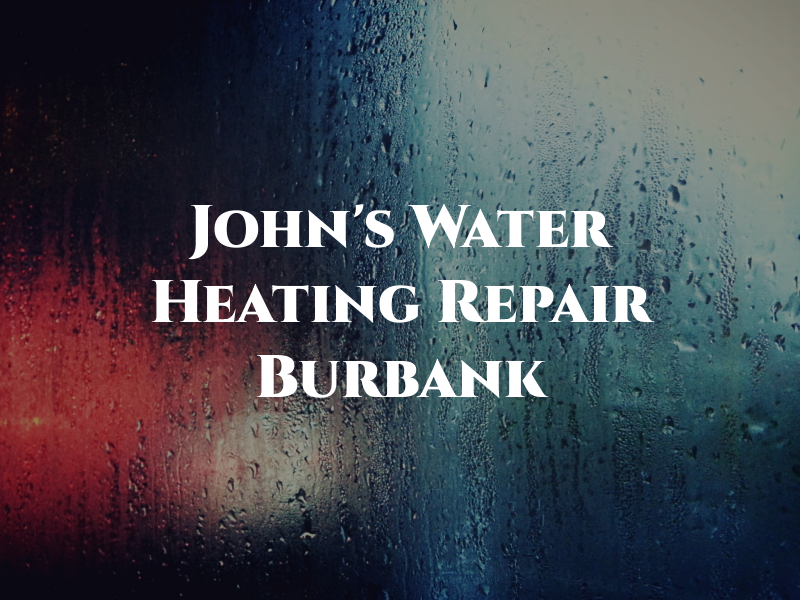 John's Water Heating Repair Burbank