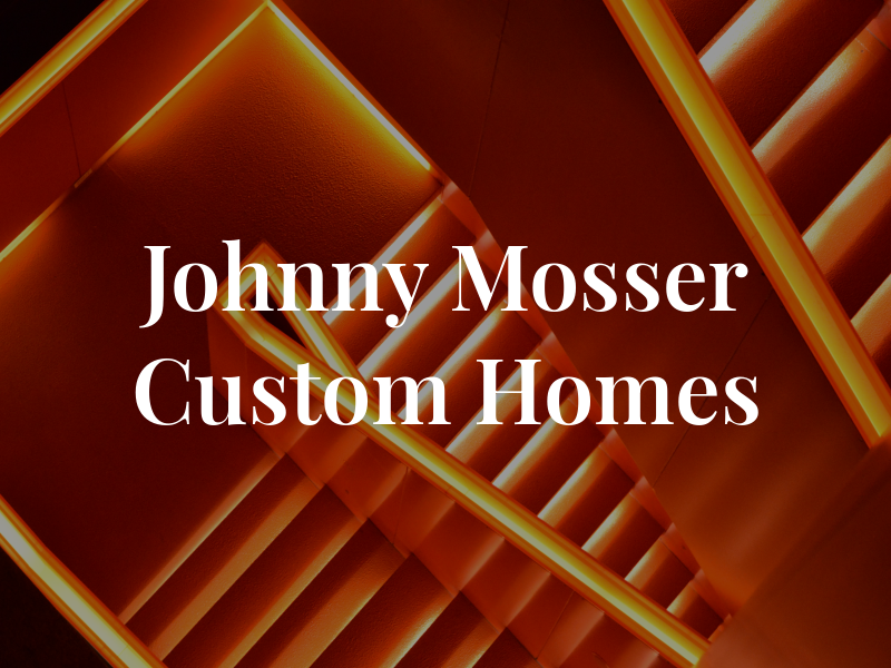Johnny Mosser Custom Homes