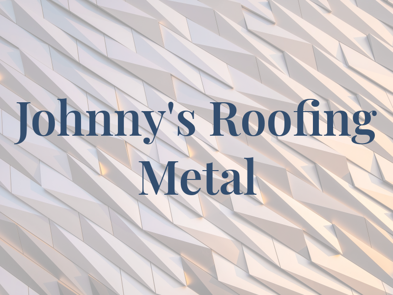 Johnny's Roofing & Metal