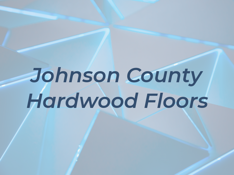 Johnson County Hardwood Floors