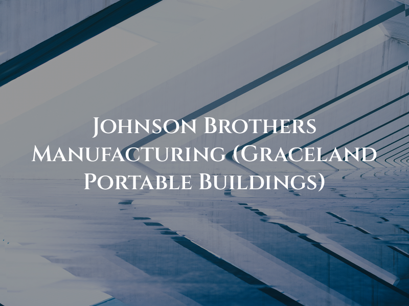Johnson Brothers Manufacturing (Graceland Portable Buildings)