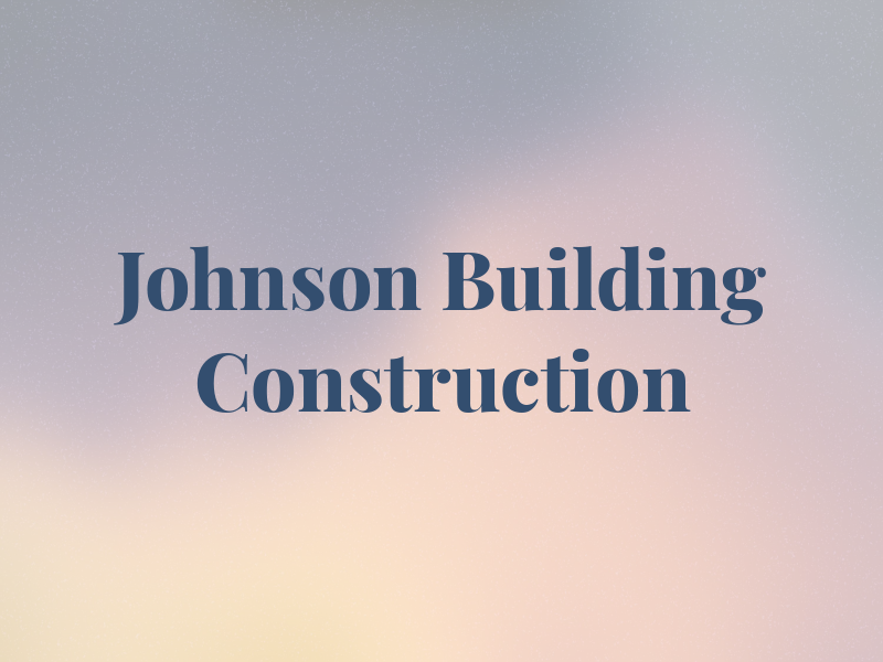Johnson Building & Construction Inc