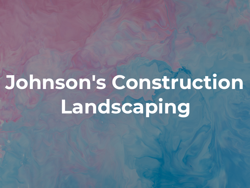 Johnson's Construction & Landscaping