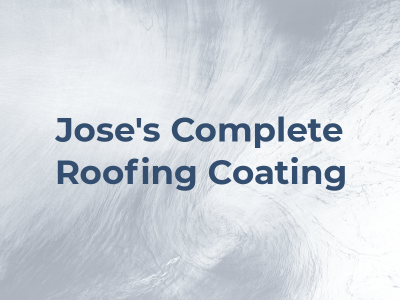 Jose's Complete Roofing & Coating