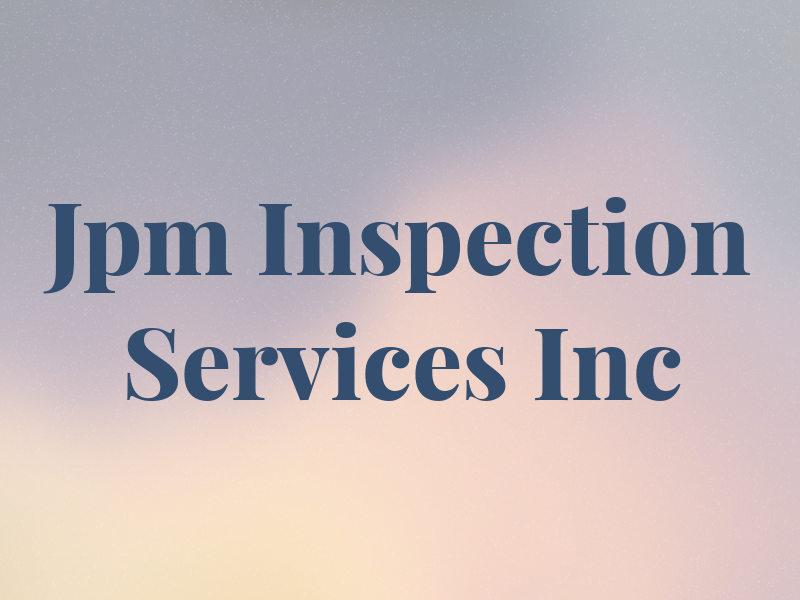 Jpm Inspection Services Inc