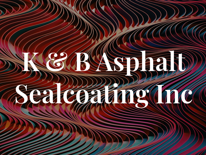 K & B Asphalt Sealcoating Inc