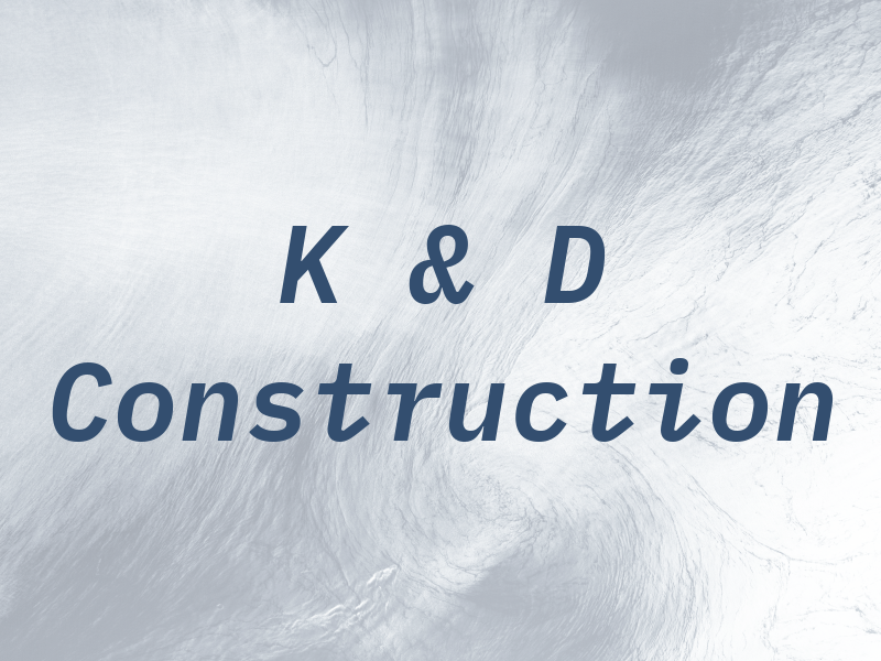 K & D Construction