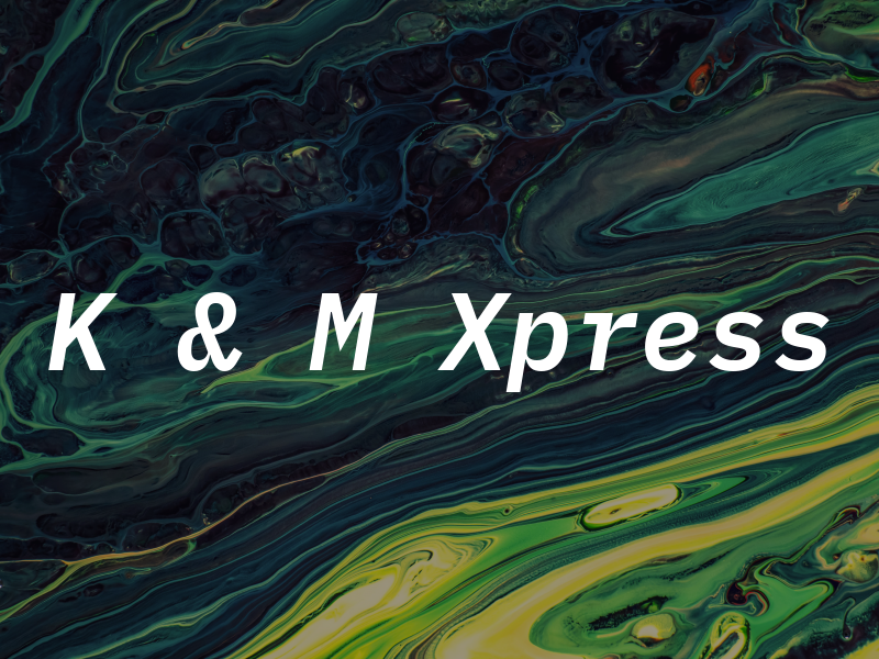 K & M Xpress