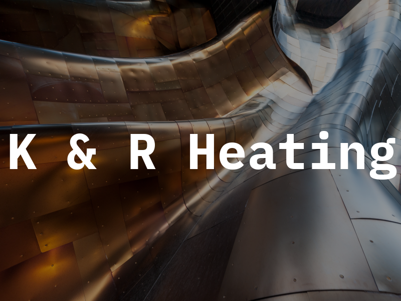 K & R Heating