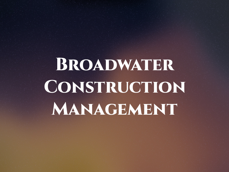 K Broadwater Construction Management