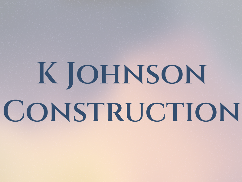 K Johnson Construction