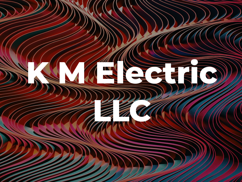 K M Electric LLC