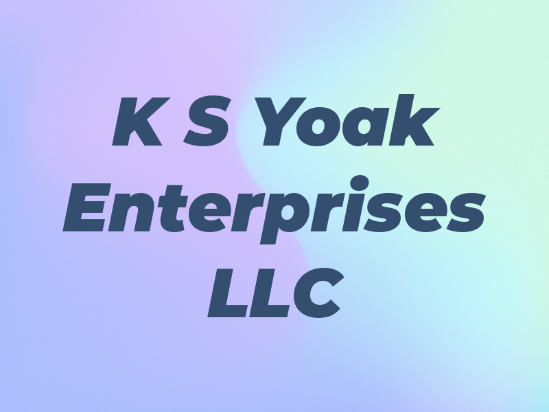 K S Yoak Enterprises LLC